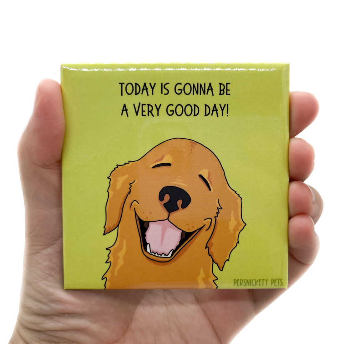 Persnickety Pets: A Very Good Day fridge magnet in hand