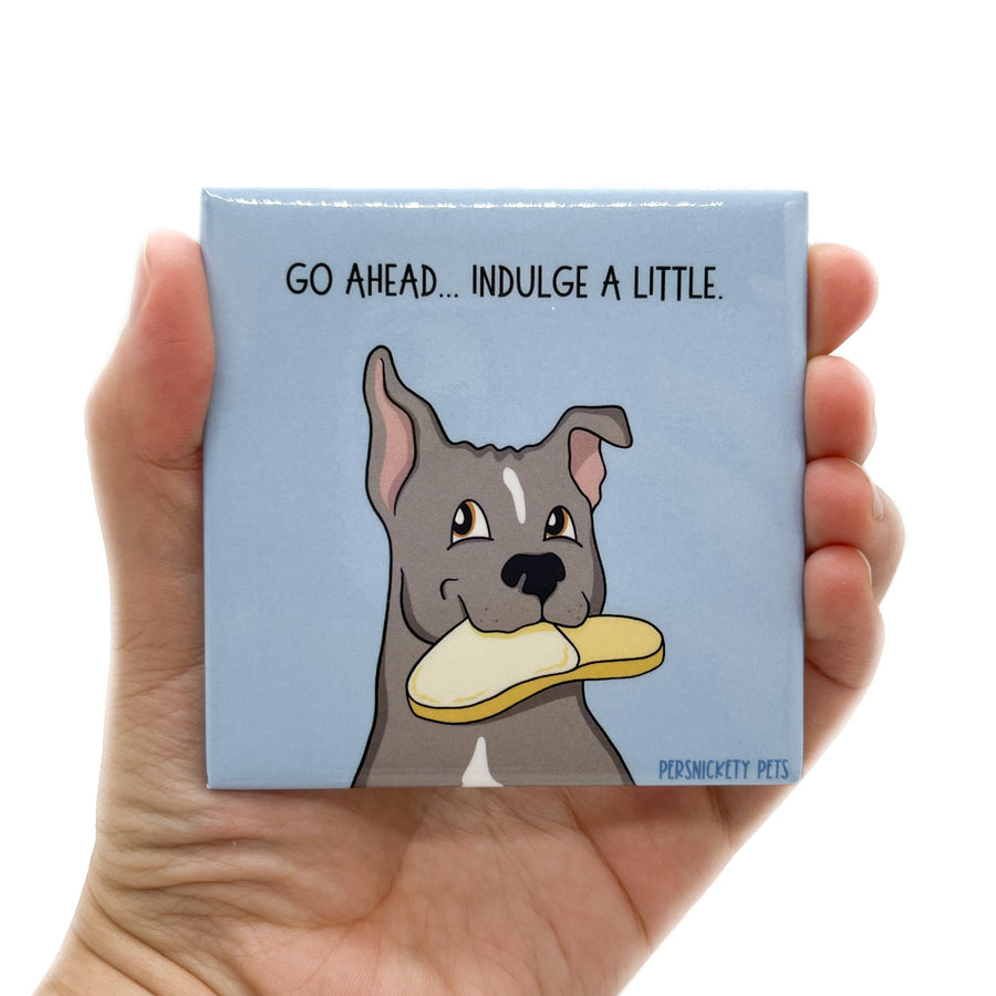 Persnickety Pets: Indulge a Little fridge magnet in hand